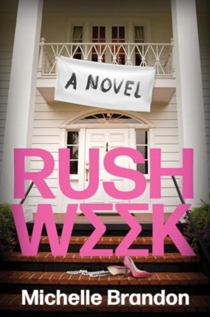 Rush Week A Novel by Michelle Brandon (Paperback Book)