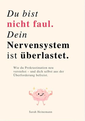 DU BIST NICHT FAUL, DEIN NERVENSYSTEM IST ÜBERLASTET | Sarah Heinemann | Buch