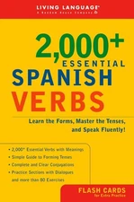 2000+ Essential Spanish Verbs: Learn the Forms, Master the Tenses, and Speak...