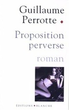 Proposition perverse | Perrotte Guillaume | Bon état