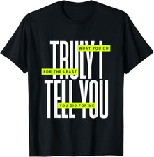 Bible Quote Truly I Tell You T-Shirt