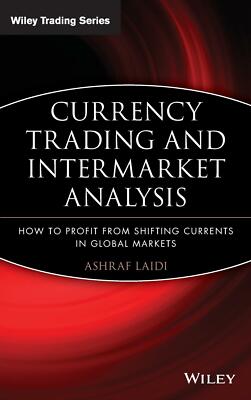 Forex Currency Trading and Intermarket Analysis, Ashraf Laïdi