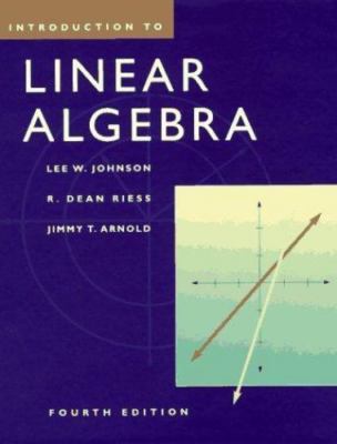 Introduction to Linear Algebra by Johnson, Lee; Riess, R. Dean