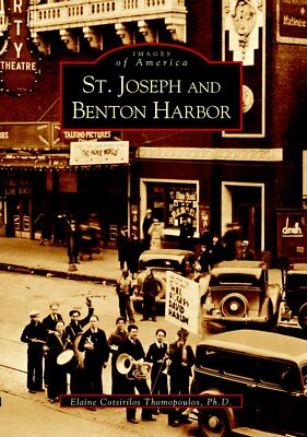 NEW Arcadia Publishing St. Joseph and Benton Harbor, MI 9780738531908 Images of