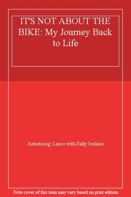 It's Not Just about the Bike : My Journey Back to Life By Lance 