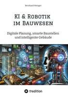 Bernhard Metzger | Ki & Robotik Im Bauwesen | Buch | Deutsch (2025) | 144 S.