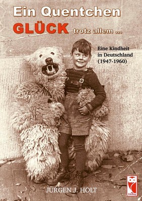 Ein Quentchen Glück trotz allem ... | Jürgen J. Holt | deutsch