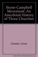STONE-CAMPBELL MOVEMENT: AN ANECDOTAL HISTORY OF THREE By Leroy Garrett **Mint**
