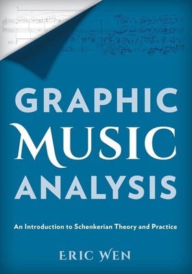 Graphic Music Analysis: An Introduction to Schenkerian Theory and Practice by Er