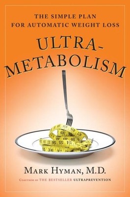 Ultra-Metabolism : The Simple Plan for Automatic Weight Loss Mark