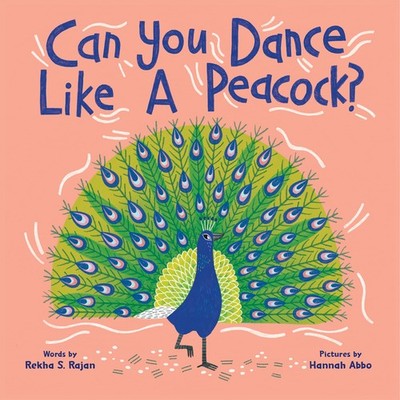 Can You Dance Like a Peacock?: Encourage Kids to Get Up and Move with this A...