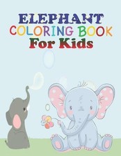 elephant coloring book for kids: coloring book perfect gift idea for elephant lo