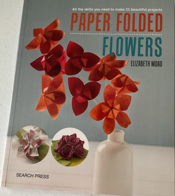 Paper Folded Flowers Paperback Papercraft Book by Elizabeth Moad Search Press