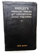 Smoley's Parallel Tables of Logarithms  Squares, 9th Ed., 1937, C K Smoley