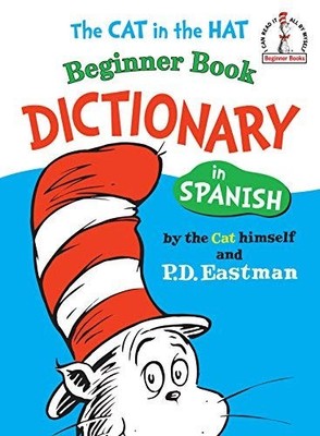 Dictionary in Spanish: The Cat in the Hat Beginner Book by P.D. Eastman