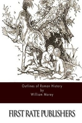 OUTLINES OF ROMAN HISTORY By William Morey **BRAND NEW**