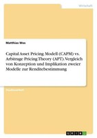 Capital Asset Pricing Modell (Capm) Vs. Arbitrage Pricing Theory (Apt). Vergleic