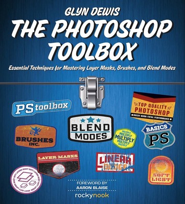The Photoshop Toolbox: Essential Techniques for Mastering Layer Masks, Brushes, 