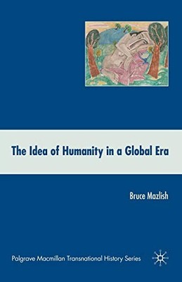The Idea of Humanity in a Global Era (Palgrave Macmillan Transna