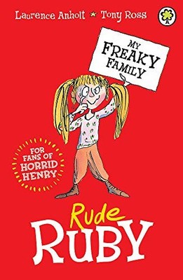 Rude Ruby: Book 1 (My Freaky Family) by Anholt, Laurence 1408336391