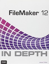 FileMaker 12 in Depth-Jesse Feiler