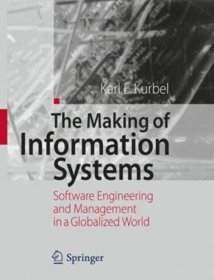 The Making of Information Systems: Software Engineering and Management in a Glo