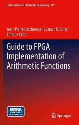 Guide to FPGA Implementation of Arithmetic Functions by Gustavo D. Sutter (Engli