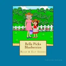 Bella Picks Blueberries: Read & Eat Series by Christine Letcher (English) Paperb