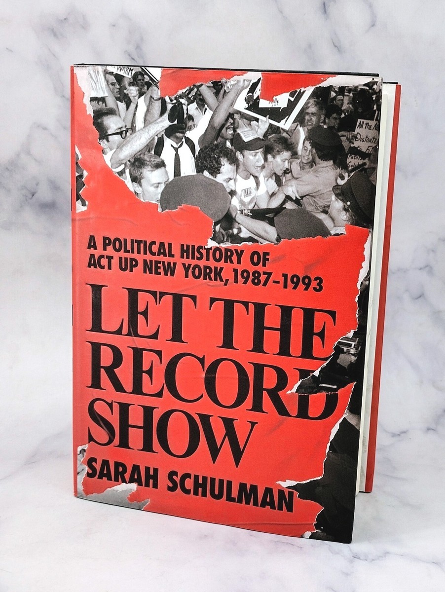 Let the Record Show : A Political History.. by Sarah Schulman