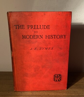 Prelude To Modern History J. E. Symes 1890 Rivingtons