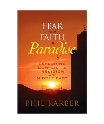 Fear and Faith in Paradise: Exploring Conflict and Religion in the Middle East, 