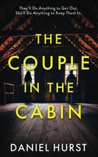 The Couple In The Cabin: A gripping psychological thriller with several shoc...