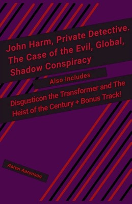 John Harm, Private Detective. The Case of the Evil, Global, Shadow Conspiracy