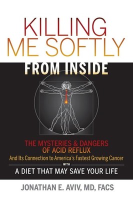 Killing Me Softly From Inside: The Mysteries & Dangers Of Acid Reflux And It...