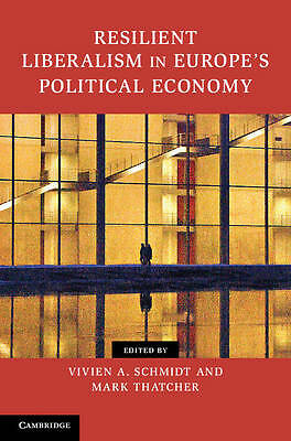 Resilient Liberalism in Europe's Political Economy Schmidt Thatcher Hardback