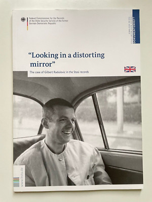 BStU'': Looking in a distorting mirror''. The case of Gilbert Radulovic in Stasi