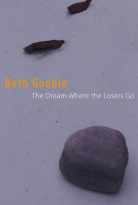 The Dream Where the Losers Go - Paperback By Goobie, Beth - VERY GOOD