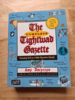 The Complete Tightwad Gazette: Promoting Thrift as a Viable Alternative Lifesty,