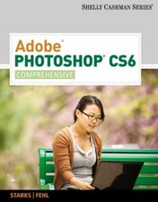 Adobe Photoshop CS6: Comprehensive by Starks, Joy L.; Fehl, Alec