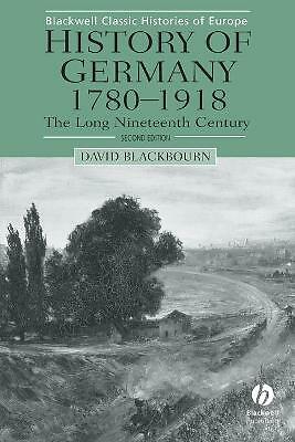 History of Germany 1780-1918: The Long Nineteenth Century by David Blackbourn...