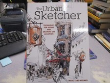 The Urban Sketcher: Techniques for Seeing and Drawing on Location, Holmes, Marc