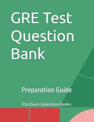 GRE Test Question Bank Preparation Guide -  NEW PASSSURE. QUEST 2024-09-27