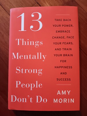 13 Things Mentally Strong People Don't Do: Take Back Your Power, Emb - VERY GOOD