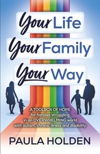 Your Life Your Family Your Way: A TOOLBOX OF HOPE for families s
