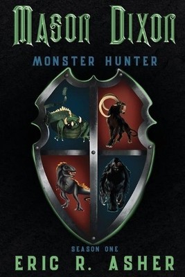 Eric R Asher Mason Dixon, Monster Hunter Season One (Taschenbuch)