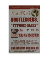 Flappers, Bootleggers, Typhoid Mary and the Bomb: An Anecdotal History  - GOOD