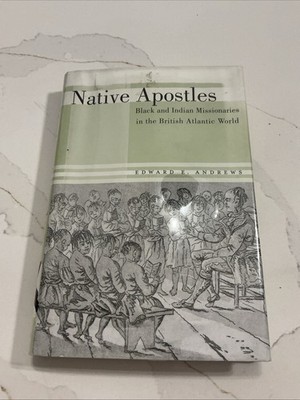 Native Apostles: Black and Indian Missionaries in the British Atlantic World