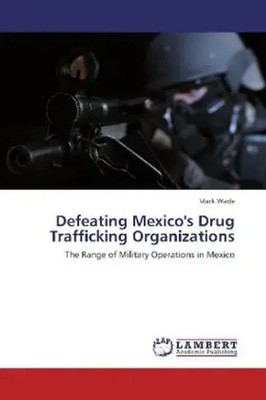 Mark Wade | Defeating Mexico's Drug Trafficking Organizations | Taschenbuch