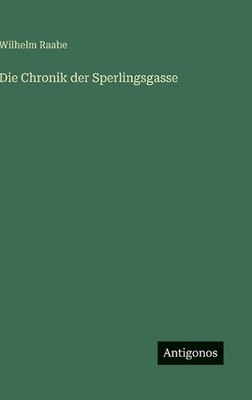 Die Chronik der Sperlingsgasse by Wilhelm Raabe (German) Hardcover Book
