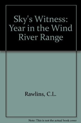 Sky's Witness: A Year in the Wind River Range